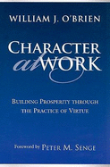 Character at Work: Building Prosperity Through the Practice of Virtue
