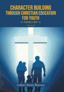 Character Building through Christian Education for Youth: "Family Life"