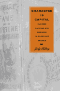 Character is Capital: Success Manuals and Manhood in Gilded Age America