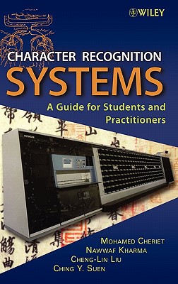 Character Recognition Systems: A Guide for Students and Practitioners - Cheriet, Mohamed, and Kharma, Nawwaf, and Liu, Cheng-Lin