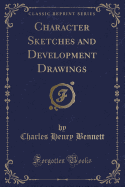 Character Sketches and Development Drawings (Classic Reprint)