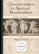 Characterisation in Apuleius? (Tm) Metamorphoses: Nine Studies