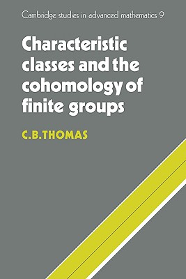 Characteristic Classes and the Cohomology of Finite Groups - Thomas, C. B.