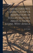 Characteristics, Classification, & Adaptation of Soils in Selected Areas in Sierra Leone, West Africa