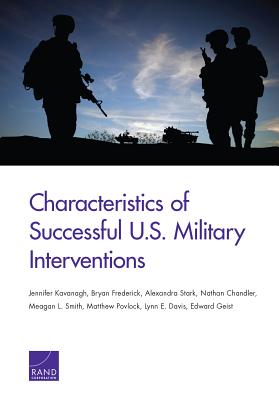 Characteristics of Successful U.S. Military Interventions - Kavanagh, Jennifer, and Frederick, Bryan, and Stark, Alexandra