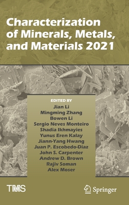 Characterization of Minerals, Metals, and Materials 2021 - Li, Jian (Editor), and Zhang, Mingming (Editor), and Li, Bowen (Editor)