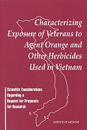 Characterizing Exposure of Veterans to Agent Orange and Other Herbicides Used in Vietnam: Interim Findings and Recommendations
