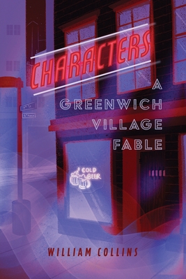Characters: A Greenwich Village Fable - Collins, William