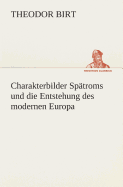 Charakterbilder Sptroms und die Entstehung des modernen Europa