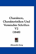 Charaktere, Charakteristiken Und Vermischte Schriften V2 (1848) - Jung, Alexander