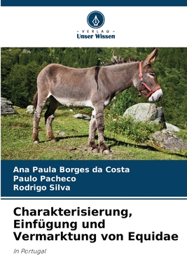 Charakterisierung, Einf?gung und Vermarktung von Equidae - Borges Da Costa, Ana Paula, and Pacheco, Paulo, and Silva, Rodrigo