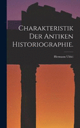 Charakteristik der antiken Historiographie.