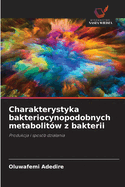 Charakterystyka bakteriocynopodobnych metabolitw z bakterii