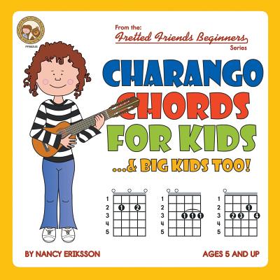 Charango Chords for Kids...& Big Kids Too! - Eriksson, Nancy