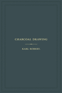Charcoal Drawing: A Complete Practical Treatise on Landscape Drawing in Charcoal