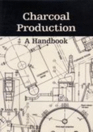 Charcoal Production: A Handbook