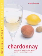 Chardonnay: A Complete Guide to Buying, Storing and Serving Wine - Broom, Dave