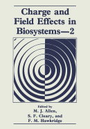 Charge and Field Effects in Biosystems--2