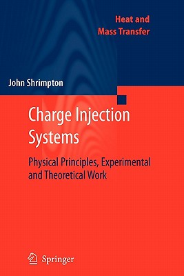 Charge Injection Systems: Physical Principles, Experimental and Theoretical Work - Shrimpton, John