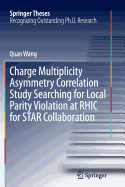 Charge Multiplicity Asymmetry Correlation Study Searching for Local Parity Violation at Rhic for Star Collaboration