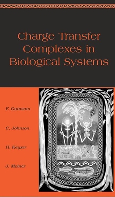 Charge Transfer Complexes in Biological Systems - Gutmann, Felix, and Johnson, C, and Keyzer, Hendrik