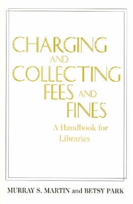 Charging and Collecting Fees - Martin, Murray S, and Park, Betsy