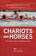 Chariots and Horses: Life Lessons from an Olympic Rower