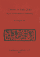 Chariots in Early China: Origins, cultural interaction, and identity