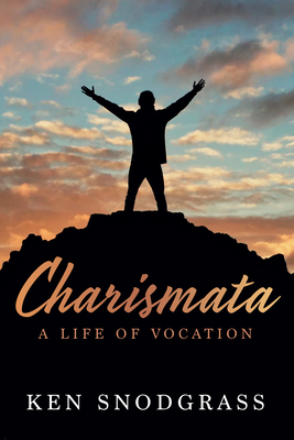 Charismata: A Life of Vocation - Snodgrass, Ken