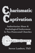 Charismatic Captivation: Authoritarian Abuse & Psychological Enslavement in Neo-Pentecostal Churches