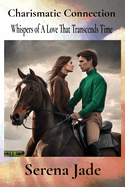 Charismatic Connection: Whispers of A Love That Transcends Time