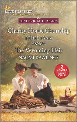 Charity House Courtship & the Wyoming Heir - Ryan, Renee, and Rawlings, Naomi