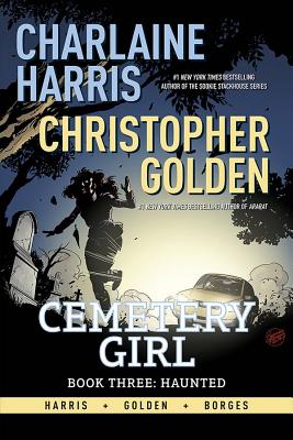 Charlaine Harris Cemetery Girl Book Three: Haunted Signed Edition - Harris, Charlaine, and Golden, Christopher, and Borges, Geraldo