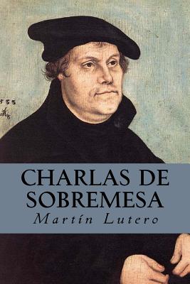 Charlas de Sobremesa - Oneness, Editorial (Editor), and Lutero, Martin