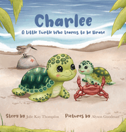 Charlee: A Little Turtle Who Learns to be Brave