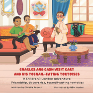 Charles and Cash Visit Cary and His Toenail-eating Tortoises: A children's London adventure: Friendship, discoveres, toenail-eating tortoises