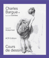 Charles Bargue Et Jean-Lon Grme: Cours de Dessin