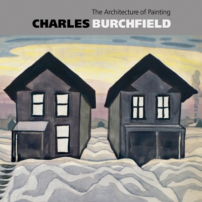 Charles Burchfield 1920: The Architecture of Painting - Burchfield, Charles, and Moore, Bridget (Introduction by), and Hall, Michael (Text by)
