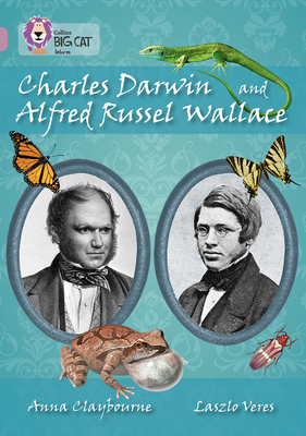 Charles Darwin and Alfred Russel Wallace: Band 18/Pearl - Claybourne, Anna, and Collins Big Cat (Prepared for publication by)