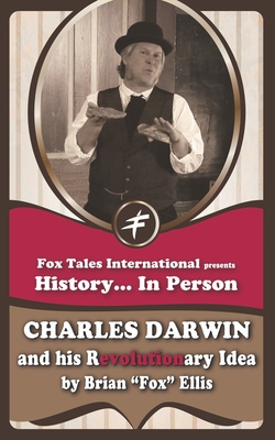 Charles Darwin and his Revolutionary Idea - Ellis, Brian Fox