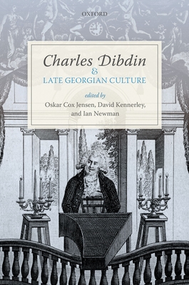 Charles Dibdin and Late Georgian Culture - Cox Jensen, Oskar (Editor), and Kennerley, David (Editor), and Newman, Ian (Editor)