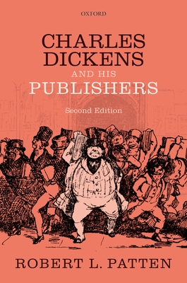 Charles Dickens and His Publishers - Patten, Robert L., Professor