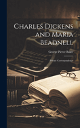 Charles Dickens and Maria Beadnell; Private Correspondence