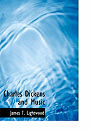 Charles Dickens and Music - Lightwood, James T