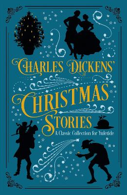 Charles Dickens' Christmas Stories: A Classic Collection for Yuletide - Dickens, Charles