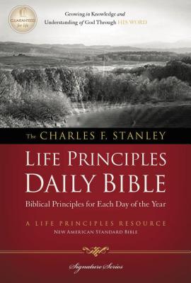 Charles F. Stanley Life Principles Daily Bible-NASB - Stanley, Charles F. (General editor)