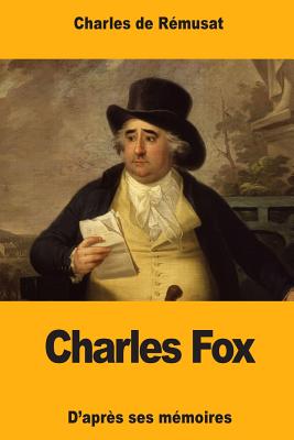 Charles Fox: D'Apres Ses Memoires - De Remusat, Charles