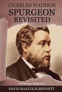 Charles Haddon Spurgeon Revisited: A Dramatic Biography