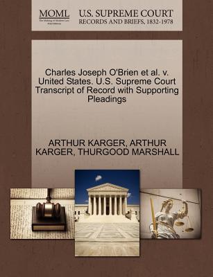 Charles Joseph O'Brien Et Al. V. United States. U.S. Supreme Court Transcript of Record with Supporting Pleadings - Karger, Arthur, and Marshall, Thurgood