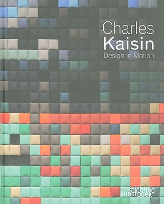 Charles Kaisin: Design in Motion - Foulon, Francoise, and Martinez, Chus, and Petit, Laurent